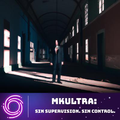 Configuración Vórtice #38 - MKUltra. Sin supervisión. Sin control.