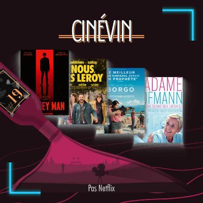 CINEVIN#19 - PAS NETFLIX - Nous, les Leroy - Borgo - Monkey Man - Madame Hoffman - Quitter la nuit - Le mal n'existe pas - Il reste encore demain - L'intervention - Le salaire de la peur