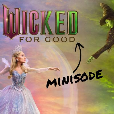THE VIEW REVIEW PODCAST - MINISODE - "WICKED: FOR GOOD"