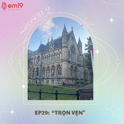EP 29: "TRỌN VẸN"