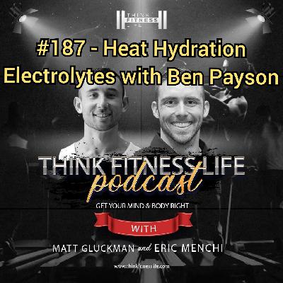 #187 - Heat Hydration Electrolytes with Ben Payson