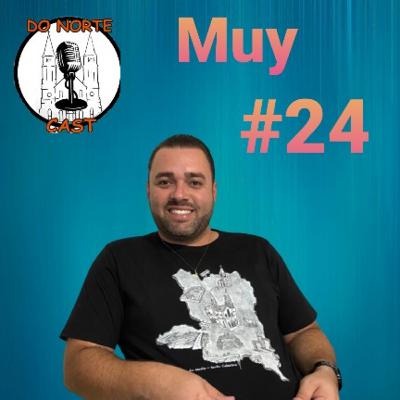 Do Norte Cast - #24 - Muy