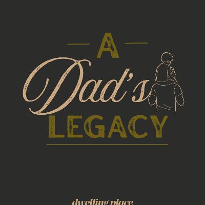 A Dad's Legacy
