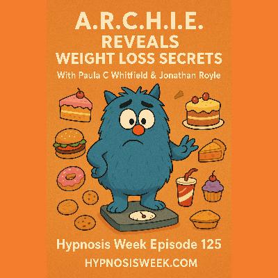 ARCHIE = Transform Your Weight Loss Monster into your Friend with Hypnotherapist Paula C Whitfield