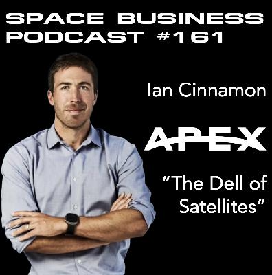 #161 | The Dell of Satellites | Ian Cinnamon, Apex Space