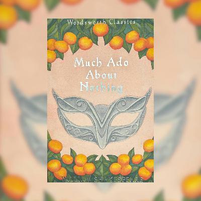 Much Ado About Nothing by William Shakespeare Much Ado About Nothing by William Shakespeare