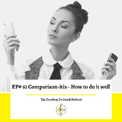 Ep #61: Comparisonitis - How to do it Well...