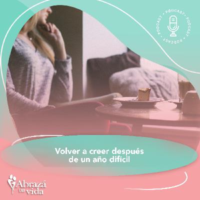 Volver a creer después de un año difícil Volver a creer después de un año difícil
