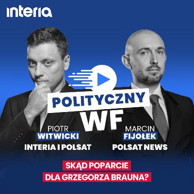 Braun rośnie a PiS idzie zbyt na lewo? | Polityczny WF #47