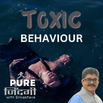 S1E56 - TOXIC BEHAVIOUR S1E56 - TOXIC BEHAVIOUR