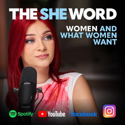 The SHE Word S6/EP6 Women and What Women Want