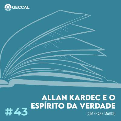 #43 Allan Kardec e o Espírito da Verdade - Frank Márcio | Palestra