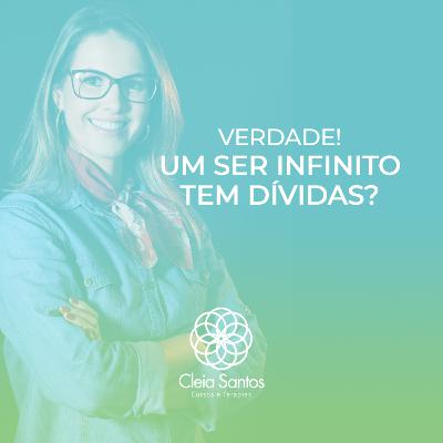Verdade? Um ser infinito tem dívidas?