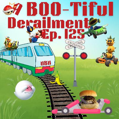 Episode 125 - A BOO-tiful Derailment