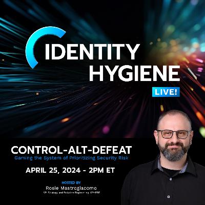 Identity Hygiene Live: CTRL+ALT+DEFEAT