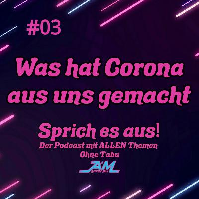 Was hat Corona aus uns gemacht? - Sprich es aus! by Average-Man