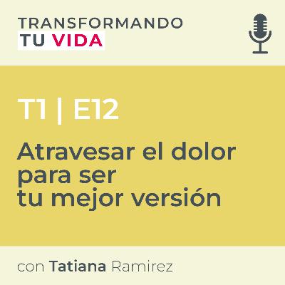 Atravesar el dolor para ser tu mejor versión