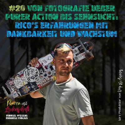 #20 Von Fotografie über purer Action bis Sehnsucht: Rico's Erfahrungen mit Dankbarkeit und Wachstum