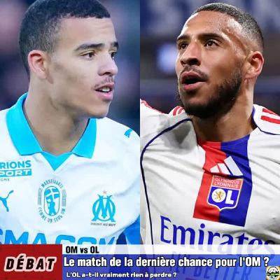 Debat Ligue 1 - OM VS OL - Le match de la dernière chance ?