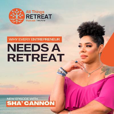 Transformative Retreats for Entrepreneurs with Sha' Cannon