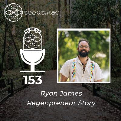 153: Reconnecting with Life - Ryan James on Degrowth, Worldview, and the Entrepreneur's Journey