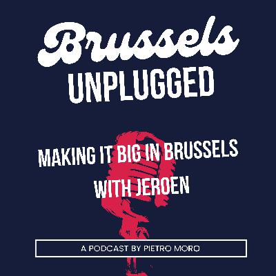 Making It Big in Brussels with Jeroen