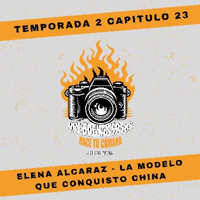 Qué buenas fotos hace tu cámara 2x23 - Elena Alcaraz - La modelo que conquistó China Qué buenas fotos hace tu cámara 2x23 - Elena Alcaraz - La modelo que conquistó China