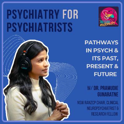 Pathways in Psychiatry, its past, present and future with Dr Pramudie Gunaratne | Bedside Murmurs 4K