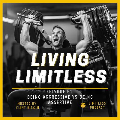 Being Aggressive VS Being Assertive Being Aggressive VS Being Assertive