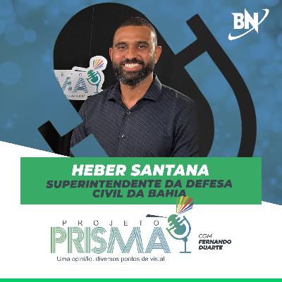 EP138 - Heber Santana | Superintendente da Defesa Civil da Bahia