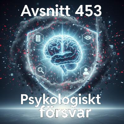 453. Psykologiskt försvar 453. Psykologiskt försvar