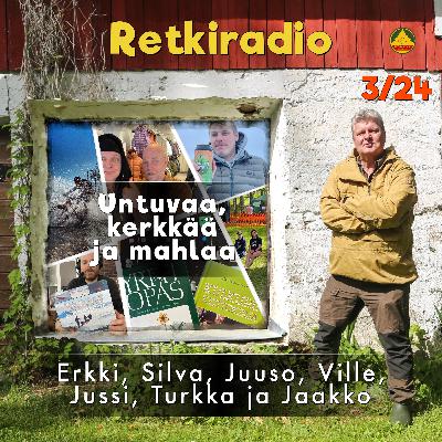 Retkiradio 3/24 - Untuvaa, kerkkää ja mahlaa