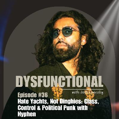 Hate Yachts, Not Dinghies: Class, Control & Political Punk with Hyphen