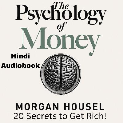 20 Money Lessons That Can Make You Rich | The Psychology of Money | Full Hindi Audiobook 20 Money Lessons That Can Make You Rich | The Psychology of Money | Full Hindi Audiobook