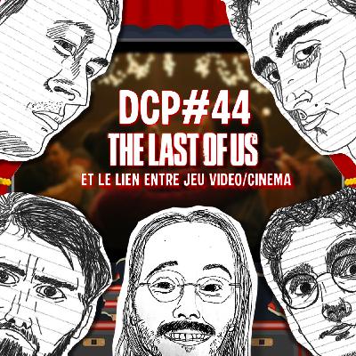 DCP #44 The Last of Us et les jeux vidéos
