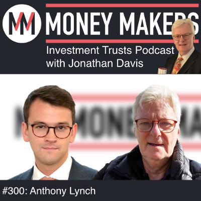 300: Money Makers Investment Trusts Podcast - with Anthony Lynch (11 Oct 2025) 300: Money Makers Investment Trusts Podcast - with Anthony Lynch (11 Oct 2025)