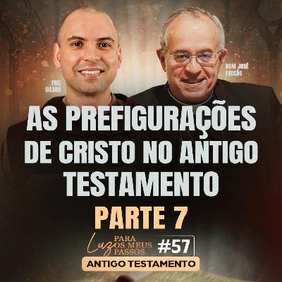 As prefigurações de Cristo no Antigo Testamento | Parte 7 | Luz para os meus passos | #57 As prefigurações de Cristo no Antigo Testamento | Parte 7 | Luz para os meus passos | #57