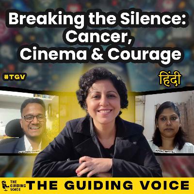 Breaking the Silence: Cancer, Cinema and Empowerment | Teenaa Kaur Pasricha | #TGVH137