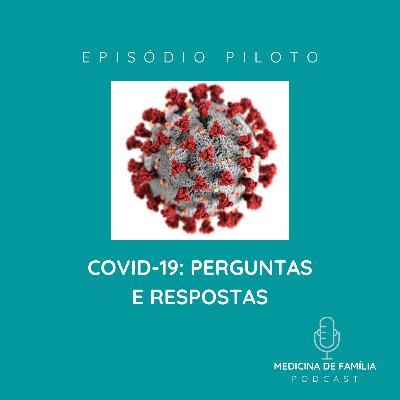 [Episódio Piloto] Covid-19: perguntas e respostas