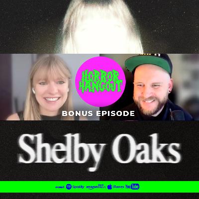 Horror Hangout Bonus Episode : Interview with Shelby Oaks Star Sarah Durn