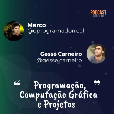 Programação, Computação Gráfica e Projetos - feat. Marco (O Programador)