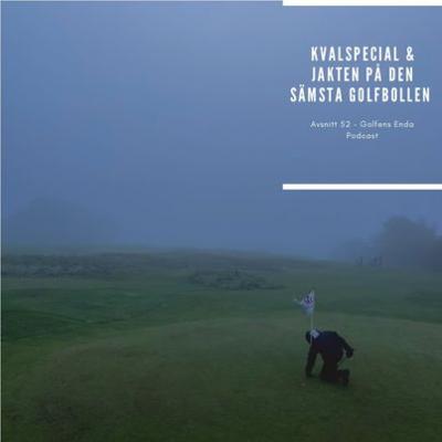 Avsnitt 52 - Kvalspecial & Jakten på den sämsta golfbollen