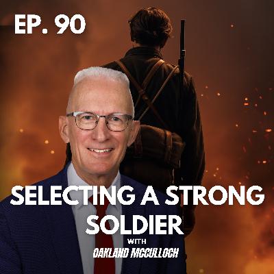 Selecting a Strong Soldier | EP 90
