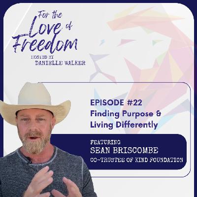 FLF: #22 Finding Purpose & Living Differently w/ Sean Briscombe FLF: #22 Finding Purpose & Living Differently w/ Sean Briscombe