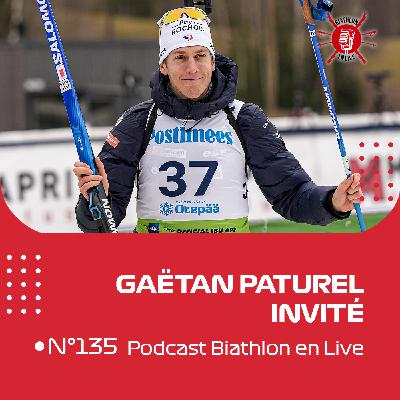 Gaëtan Paturel est notre invité - Biathlon en Live #135