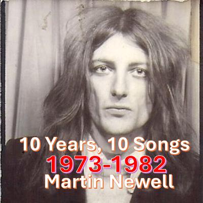 episode 146 - TEN YEARS, TEN SONGS - MARTIN NEWELL 1973-1982