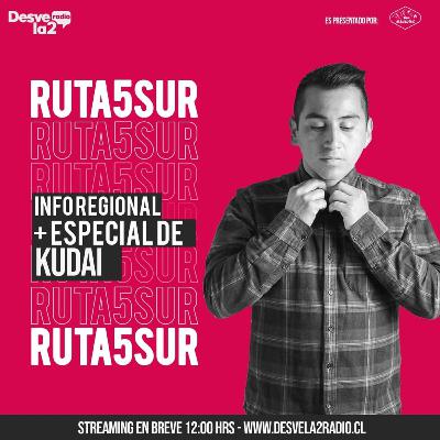 Ruta 5 Sur - Especial Kudai (28 de Abril) Ruta 5 Sur - Especial Kudai (28 de Abril)