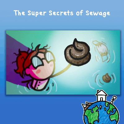 The Super Secrets of Sewage