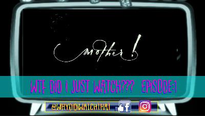 MOTHER!  REVIEW / EXPLANATION / DISCUSSION