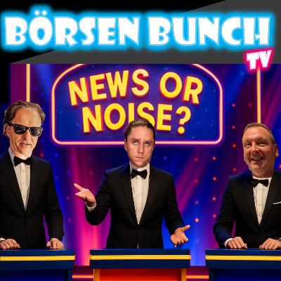 #NewsOrNoise Teil II: Die große Schlagzeilenschau - Börsen Bunch Podcast